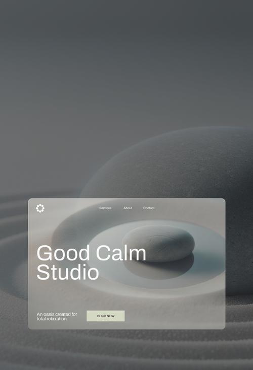 The homepage of Good Calm Studio’s website, featuring a translucent glass panel overlaid on a serene image of a smooth grey meditation stone with circular ripples. The panel contains the spa’s logo, navigation menu (Services, About, Contact), tagline ’An oasis created for total relaxation’, and a ’BOOK NOW’ button. The design uses a minimalist, calming aesthetic with soft grey tones.