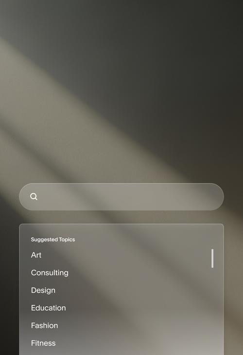 A search interface with a minimalist design featuring a search bar with a magnifying glass icon at the top, and below it a ’Suggested Topics’ section displaying a list of categories: Art, Consulting, Design, Education, Fashion, Fitness, and Food. The interface has a frosted glass effect and appears against a dark gradient background.